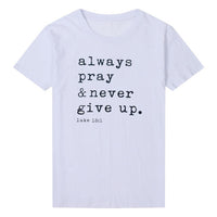 
              Always Pray Never Give Up Christian T Shirt
            