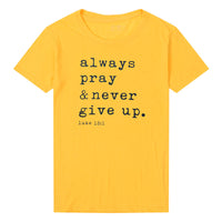 
              Always Pray Never Give Up Christian T Shirt
            