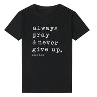 
              Always Pray Never Give Up Christian T Shirt
            