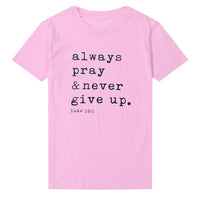 
              Always Pray Never Give Up Christian T Shirt
            