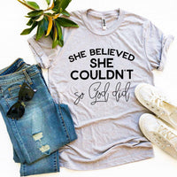 
              She Believed She Couldn’t So God Did T-shirt
            