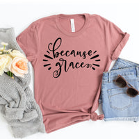 Because Grace T-shirt