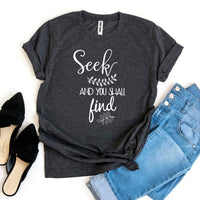 Seek And You Shall Find T-shirt