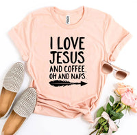 
              I Love Jesus And Coffee Oh And Naps T-shirt
            