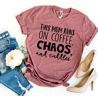 
              This Mom Runs On Coffee, Chaos, & Cuddles T-shirt
            