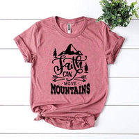 Faith Can Move Mountains T-shirt