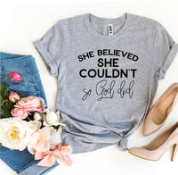 
              She Believed She Couldn’t So God Did T-shirt
            