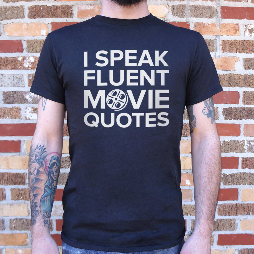 I Speak Fluent Movie Quotes T-Shirt (Mens)